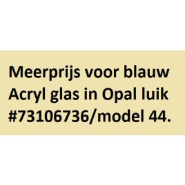 73106902 Meerprijs voor blauw Acryl glas in Opal luik #73106736/model 44.