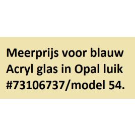 73106903 Meerprijs voor blauw Acryl glas in Opal luik #73106737/model 54.